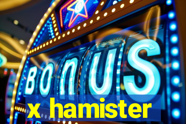 x hamister